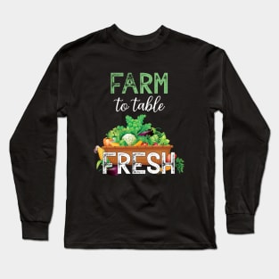 Farm To Table Fresh Vegetables Farming Lover Long Sleeve T-Shirt